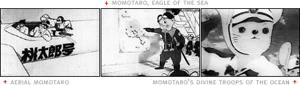 scenes from 'Aerial Momotaro (Sora No Momotaro, 1931)', 'Momotaro, Eagle of the Sea (Momotaro No Umiwashi, 1942)' and 'Momotaro's Divine Troops of the Ocean (Mitsuyo Seo, 1945)'