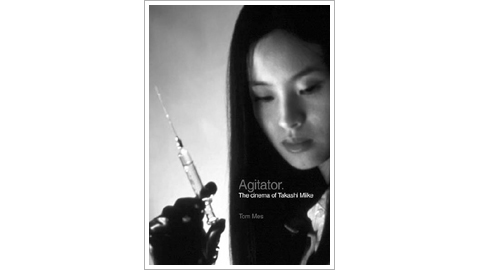 picture: cover of Agitator: The Cinema of Takashi Miike